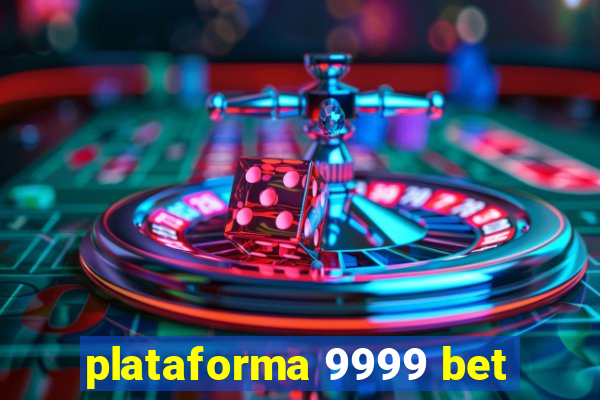 plataforma 9999 bet